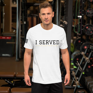 I SERVED Unisex Premium T-Shirt
