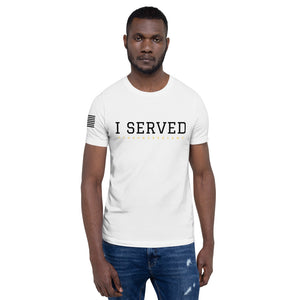 I SERVED Unisex Premium T-Shirt